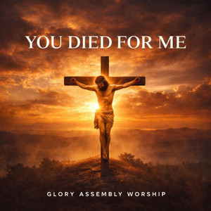 Glory Assembly Worship - You Died For Me