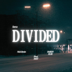 Divided by Sarca, Nick Bonin, SMBDY ELSE