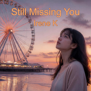 Still Missing You by Irene K
