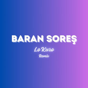 Baran Soreş - Lo Kuro (Remix)