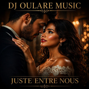 Juste Entre Nous by Dj Oulare