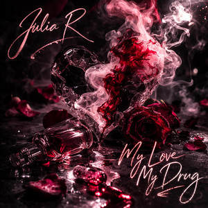 My Love My Drug by Julia R