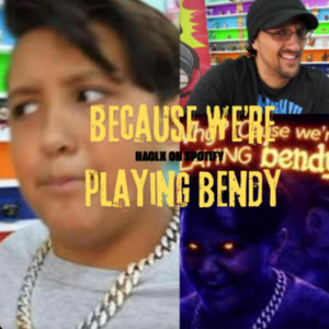 Cuz we’re playing Bendy - extended version by naglx