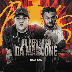 OS PERIGOSO DA MARCONE