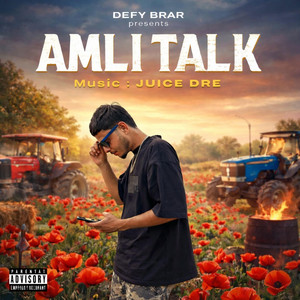 Defy Brar - Amli Talk (feat. Juice Dre)