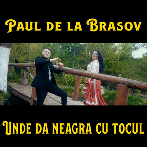 Paul de la Brasov - Unde Da Neagra Cu Tocul