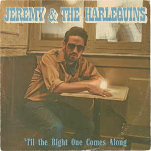 'Til the Right One Comes Along by Jeremy & The Harlequins