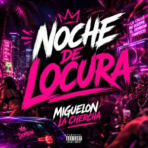 Noche De Locura by Miguelon La Chercha