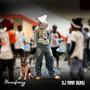 Homiefreezy - Dj Nina Buku
