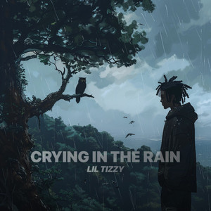 Crying In The Rain by Lil Tizzy