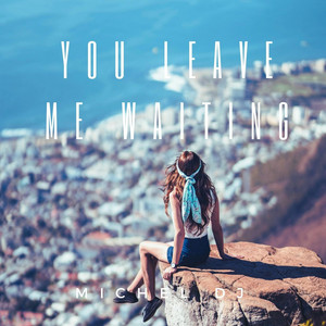 You Leave Me Waiting by Michel Dj