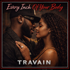 Every Inch Of Your Body by Travain