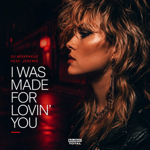 I Was Made For Lovin You by DJ MorpheuZ, Music Total, Jeremie
