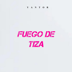 FUEGO DE TIZA by YANTOR