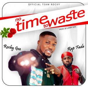 No time to waste (feat. Rap Fada)