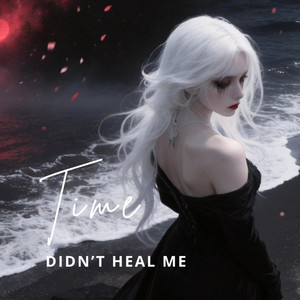 Time Didn't Heal Me by RavenHeart