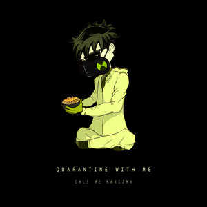 Quarantine With Me by Call Me Karizma