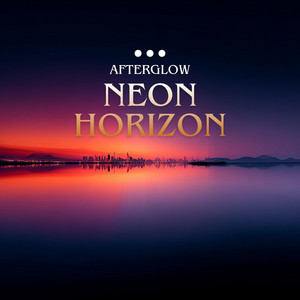 Neon Horizon by AfterGlow