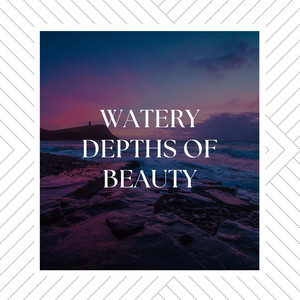 Watery Depths of Beauty album