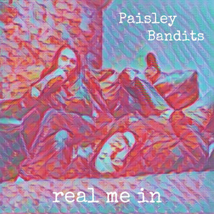 Real Me In by The Paisley Bandits