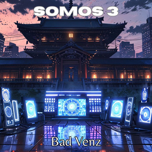 Somos 3 by Bad venz