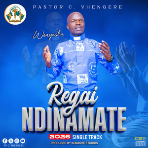 Ps Caster Vhengere - Regai Ndinamate