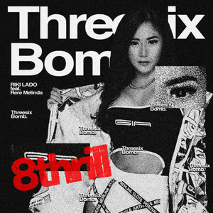 Threesix Bomb by RIKI LADO, Rere Melinda