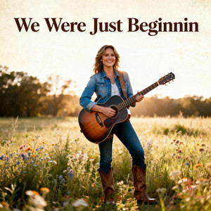 We Were Just Beginnin