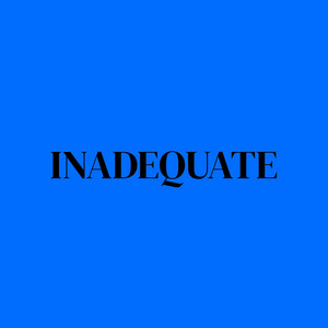 Inadequate by AUGUST