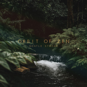 Gentle Stream by Orbit Of Zen
