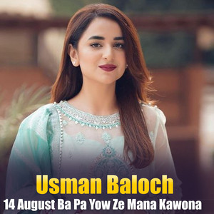 Usman Baloch - 14 August Ba Pa Yow Ze Mana Kawona