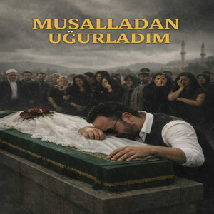 Halil IŞIK - Musalladan Uğurladım