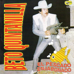 Beto Quintanilla - El Pescado Enjabonado