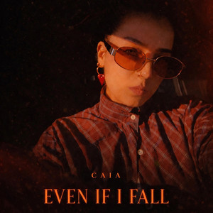 EVEN IF I FALL by CAIA