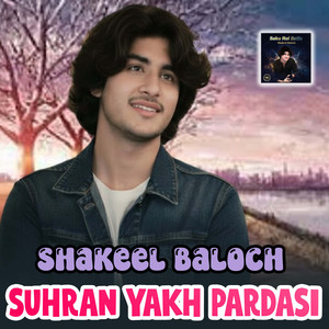Shakeel Baloch - Suhran Yakh Pardasi