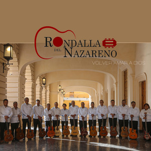 Volver amar a Dios by Rondalla del Nazareno