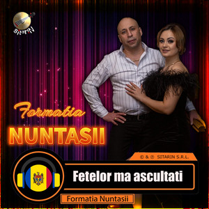 Formatia Nuntasii - Fetelor ma ascultati