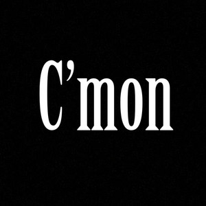 C'mon