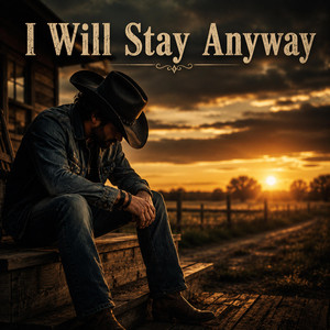 I Will Stay Anyway by Blake Cline