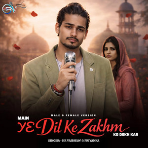 Main Ye Dil Ke Zakhm Ko Dekh Kar by Ankur Chaturvedi, Hr Vaibhaw