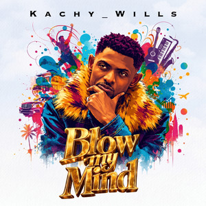 Blow My Mind by Kachy_Wills