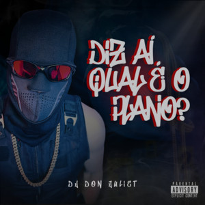 Dj Don Juliet - Diz Aí Qual É o Plano?