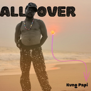 ALL OVER by Kvng Papi