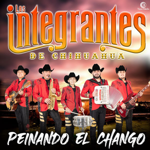 Los Integrantes de Chihuahua - Peinando el Chango