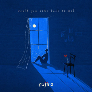 would you come back to me? by fujiro FM