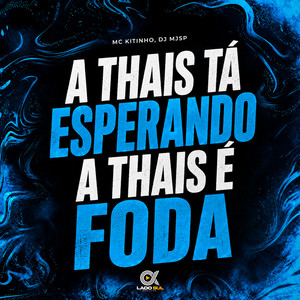 A Thais Tá Esperando a Thais É Foda