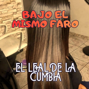 BAJO EL MISMO FARO by EL LEAL DE LA CUMBIA