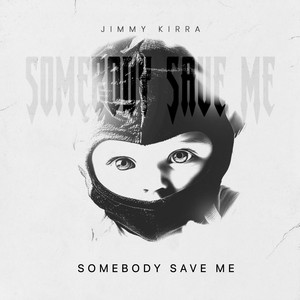 Somebody Save Me by Jimmy Kirra