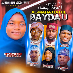 Al-Mahajjatul Bayda'u (feat. Al-Ikhlasiy, Sulton Dhakireen, Onimadahi, El-Mahboob Fillah, Seyyidah Rōbi’ah Bint Mustapha & Ustaz Abdullah Kabary)