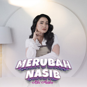 Merubah Nasib by Kiki Asiska